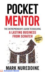 Pocket Mentor The Entrepreneur s Guide to Building a Lasting Business from Scratch (Mastermind Included)