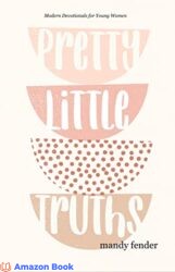 Pretty Little Truths Modern Devotionals for Young Women