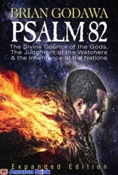 Psalm 82 The Divine Council of the Gods the Judgment of the Watchers and the Inheritance of the Nations (Chronicles of the Nephilim)