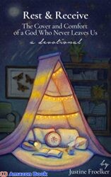Rest Receive The Cover and Comfort of a God Who Never Leaves Us