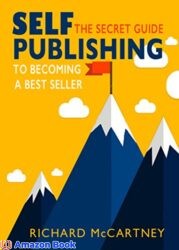 Self-Publishing The Secret Guide To Becoming A Best Seller (Self Publishing Disruption Book 2)