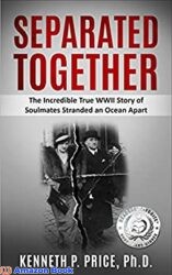 Separated Together The Incredible True WWII Story of Soulmates Stranded an Ocean Apart (Holocaust Survivor True Stories WWII Book 7)
