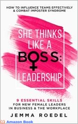 She Thinks Like a Boss Leadership 9 Essential Skills for New Female Leaders in Business and the Workplace