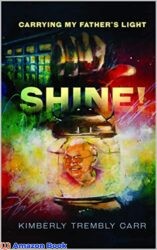 Shine! Carrying My Father's Light