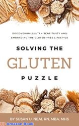 Solving the Gluten Puzzle Discovering Gluten Sensitivity and Embracing the Gluten-Free Lifestyle (Restore Your Health Book 1)
