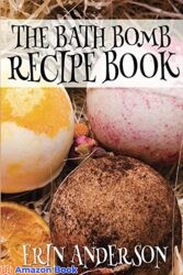 The Bath Bomb Recipe Book