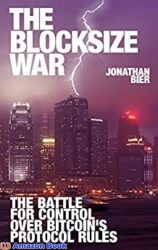 The Blocksize War The battle for control over Bitcoin s protocol rules