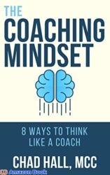 The Coaching Mindset 8 Ways to Think Like a Coach