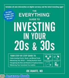 The Everything Guide to Investing in Your 20s 30s Your Step-by-Step Guide to Understanding Stocks Bonds and Mutual Funds Maximizing Your 401