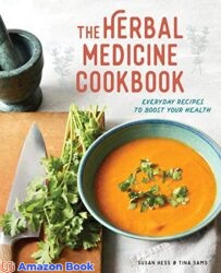 The Herbal Medicine Cookbook Everyday Recipes to Boost Your Health