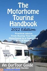 The Motorhome Touring Handbook Practical Advice - From Buying Your First Motorhome to a Year-Long Tour of Europe