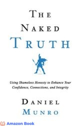 The Naked Truth Using Shameless Honesty to Enhance Your Confidence Connections and Integrity (The 3X Confidence Series Book 2)