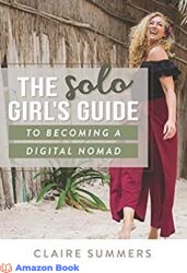 The Solo Girl s Guide to Becoming a Digital Nomad