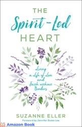 The Spirit-Led Heart Living a Life of Love and Faith without Borders