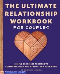The Ultimate Relationship Workbook for Couples Simple Exercises to Improve Communication and Strengthen Your Bond