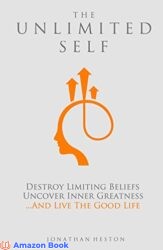 The Unlimited Self Destroy Limiting Beliefs, Uncover Inner Greatness, and Live the Good Life