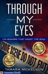 Through My Eyes CSI Memoirs That Haunt the Soul