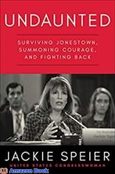 Undaunted Surviving Jonestown Summoning Courage and Fighting Back