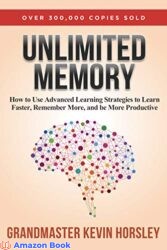 Unlimited Memory How to Use Advanced Learning Strategies to Learn Faster Remember More and be More Productive