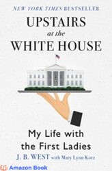 Upstairs at the White House My Life with the First Ladies