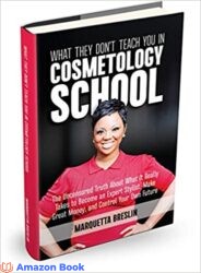 What They Don t Teach You In Cosmetology School The Uncensored Truth About What It Really Takes to Become an Expert Stylist Make Great Money and Co