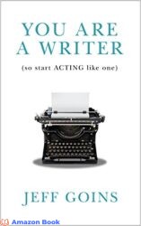You Are a Writer (So Start Acting Like One)