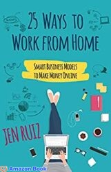 25 Ways to Work From Home Smart Business Models to Make Money Online