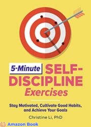 5-Minute Self-Discipline Exercises Stay Motivated, Cultivate Good Habits, and Achieve Your Goals