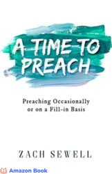 A Time to Preach Preaching Occasionally or on a Fill-In Basis