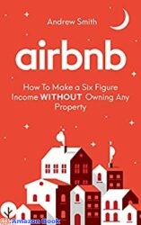 Airbnb How To Make a Six Figure Income WITHOUT Owning Any Property