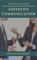 Assertive Communication A Practical Guide (Advance Book 11)