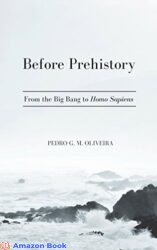 Before Prehistory From the Big Bang to Homo Sapiens