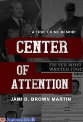 Center of Attention A True Crime Memoir