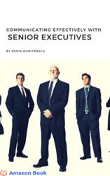 Communicating Effectively with Senior Executives A Practical Guide (Productivity Book 4)