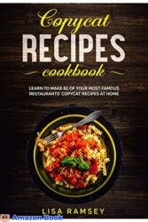 Copycat recipes cookbook Learn to make 82 of your most famous restaurants’ copycat recipes at home (Most wanted Copycat Recipes)