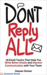 Don't Reply All 18 Email Tactics That Help You Write Better Emails and Improve Communication with Your Team