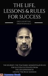 Dwayne 'The Rock' Johnson The Life, Lessons & Rules for Success