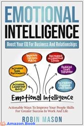 Emotional Intelligence Boost Your EQ For Business And Relationships Actionable Ways To Improve Your People Skills For Greater Success In Work And Li