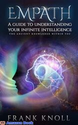 Empath A guide to understanding your infinite intelligence. The ancient knowledge within you