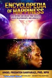 Encyclopedia Of Happiness How Anyone Can Create True Success