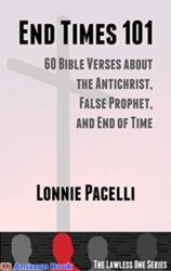 End Times 101 60 Bible Verses about the Antichrist, False Prophet, and End of Time (The Lawless One Series Book 2)