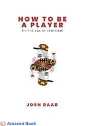 How to Be a Player (in the Age of Feminism)