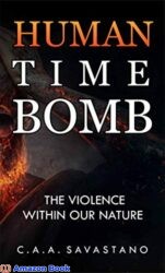 Human Time Bomb The Violence Within Our Nature