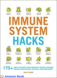 Immune System Hacks 175 Ways to Boost Your Immunity Protect Against Viruses and Disease and Feel Your Very Best