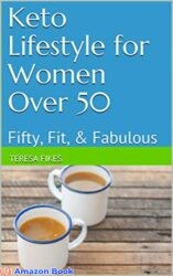 Keto Lifestyle for Women Over 50 Fifty, Fit, & Fabulous