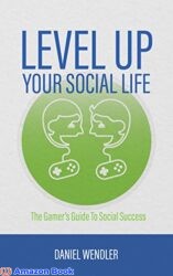 Level Up Your Social Life The Gamer's Guide To Social Success