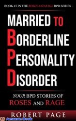 Married to Borderline Personality Disorder Your BPD Stories of Roses and Rage (Roses and Rage BPD)