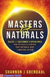 Masters and Naturals Sales & Customer Experience from the Holistic Viewpoint that Naturals Have & Masters Attain