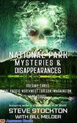 National Park Mysteries & Disappearances The Pacific Northwest (Oregon, Washington and Idaho)