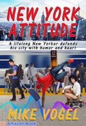 New York Attitude A lifetime New Yorker Defends his City With Humor and Heart